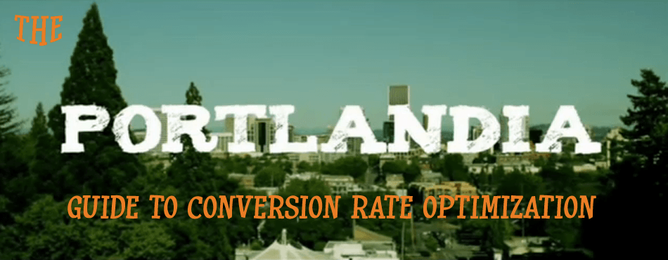 The Portlandia Guide to Conversion Rate Optimization